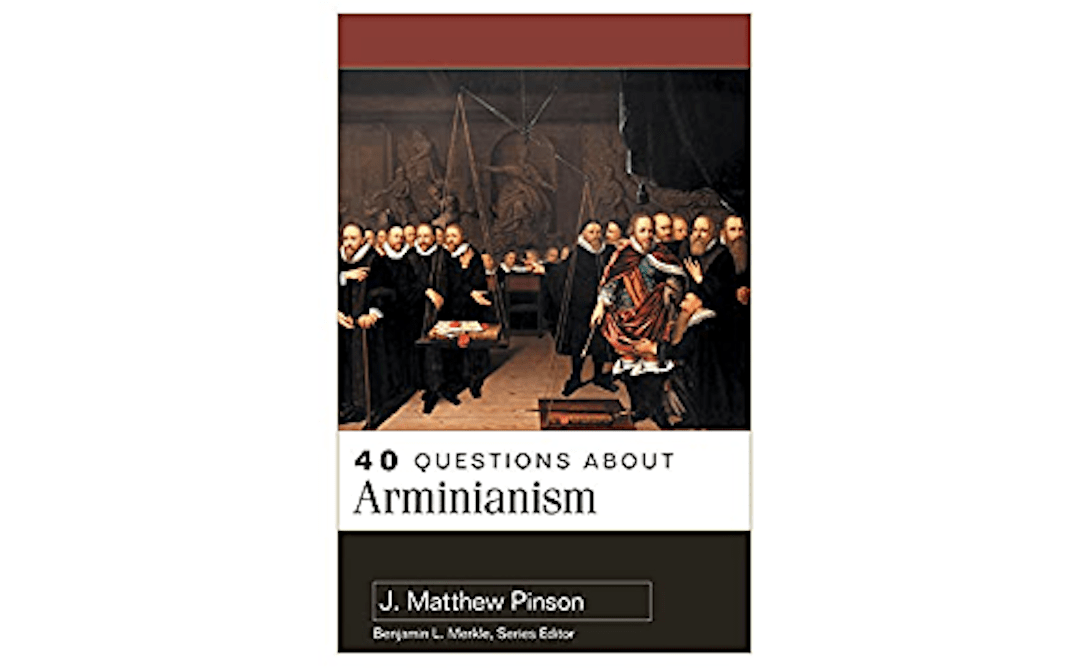 Welch President Matt Pinson Publishes 40 Questions About Arminianism