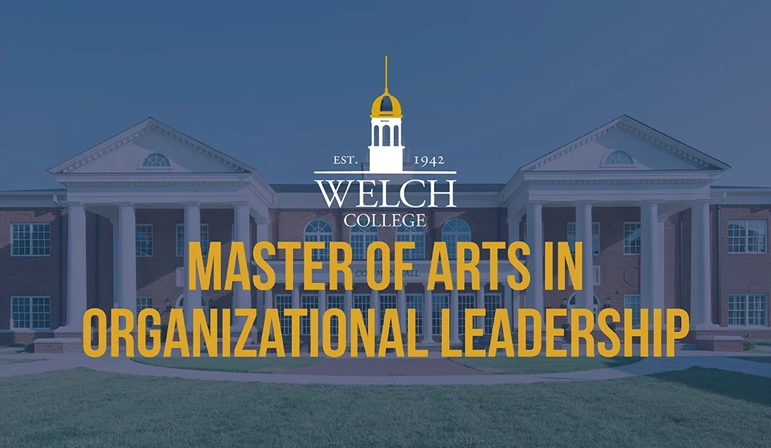 Welch College Unveils New Master’s Degree in Organizational Leadership