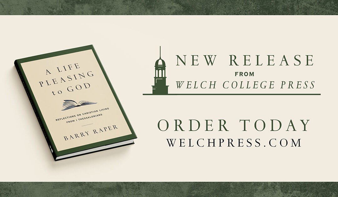 Welch College Press Publishes New Book, A Life Pleasing to God