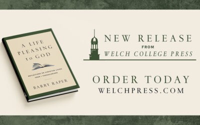 Welch College Press Publishes New Book, A Life Pleasing to God